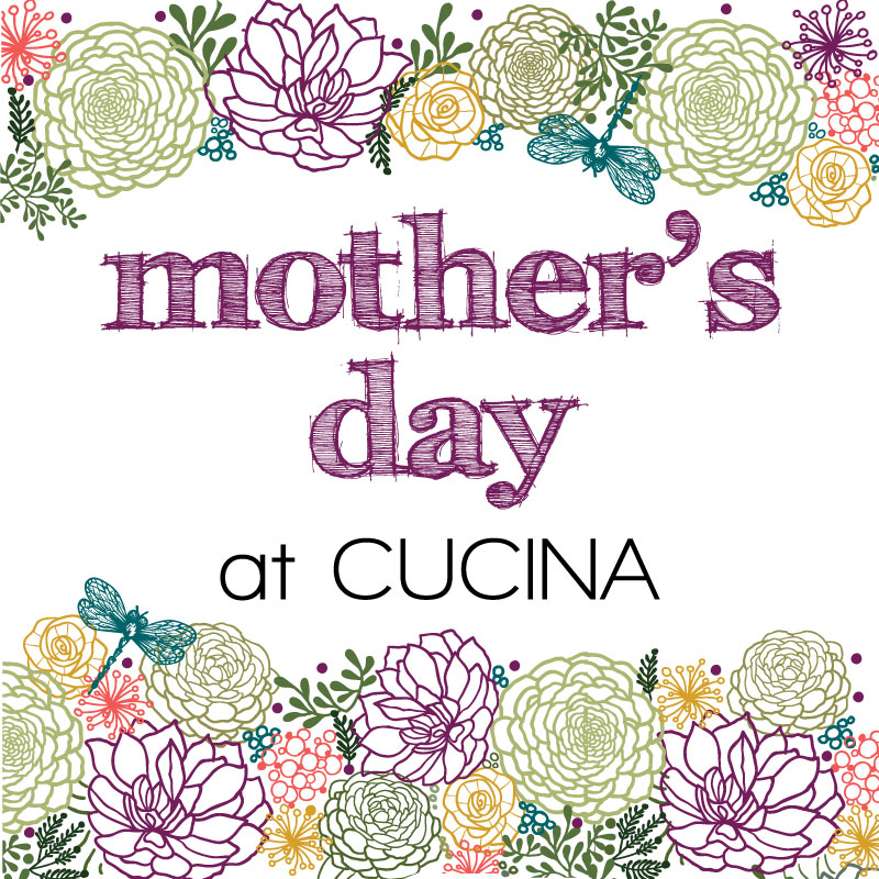 Mother’s Day at CUCINA